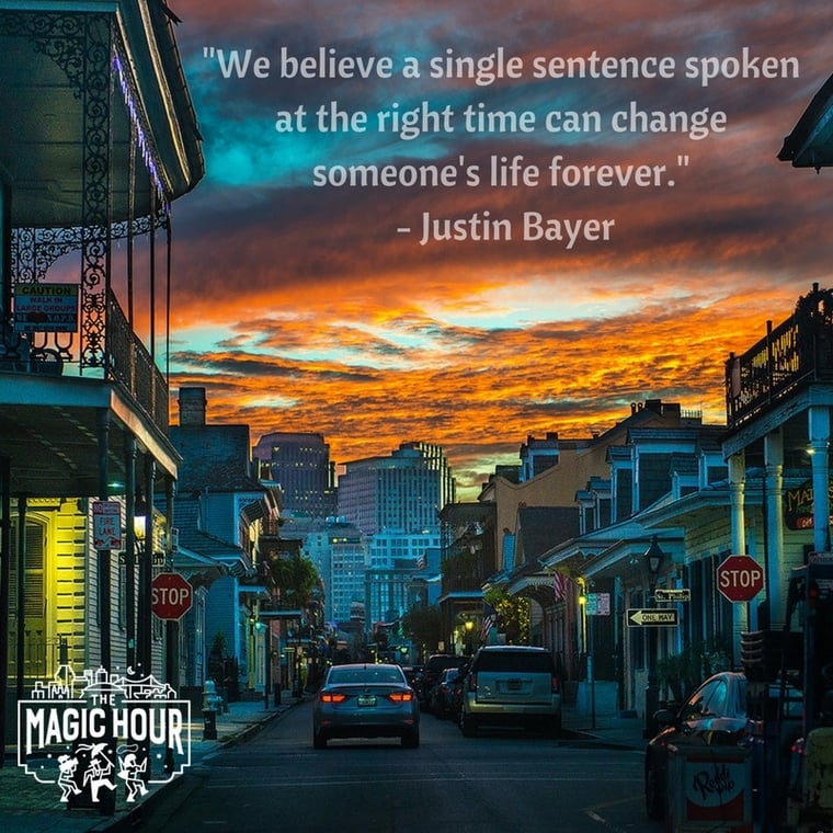 -We believe a single sentence spoken at the right time can change someone's life forever.- - Justin Bayer.jpg